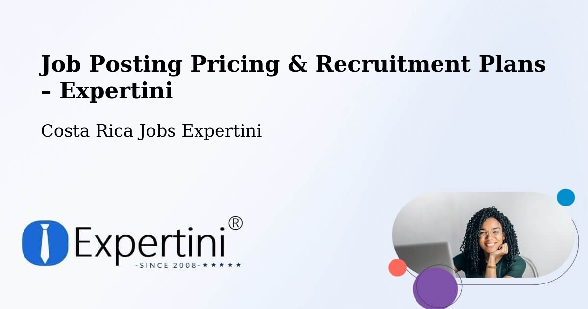 Job Posting Pricing & Recruitment Plans – Poás - Poás, Costa Rica Jobs Expertini